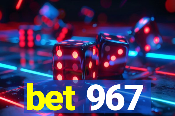 bet 967